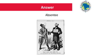 Answer
Absentee
 