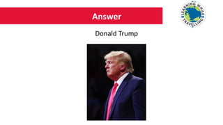 Answer
Donald Trump
 