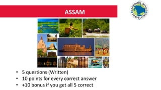 ASSAM
• 5 questions (Written)
• 10 points for every correct answer
• +10 bonus if you get all 5 correct
 