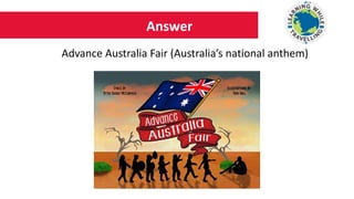 Answer
Advance Australia Fair (Australia’s national anthem)
 