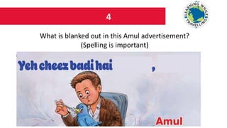 4
What is blanked out in this Amul advertisement?
(Spelling is important)
 