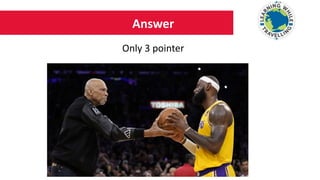 Answer
Only 3 pointer
 