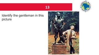 13
Identify the gentleman in this
picture
 