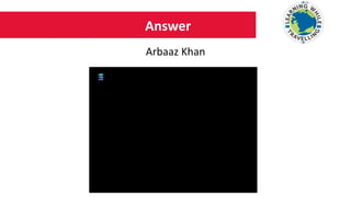 Answer
Arbaaz Khan
 