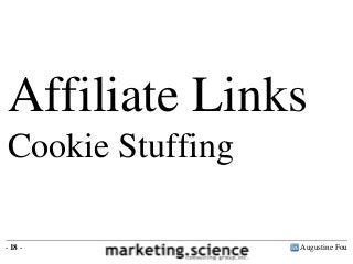 Affiliate Links
Cookie Stuffing
- 18 -

Augustine Fou

 
