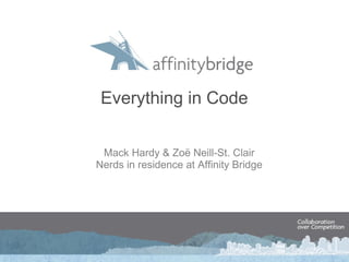 Everything in Code Mack Hardy & Zoë Neill-St. Clair Nerds in residence at Affinity Bridge 