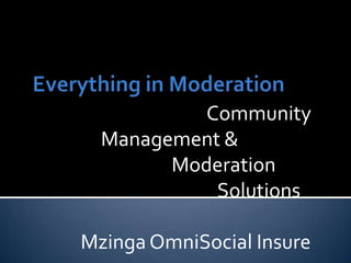 Community
Management &
Moderation
Solutions
Mzinga OmniSocial Insure
 