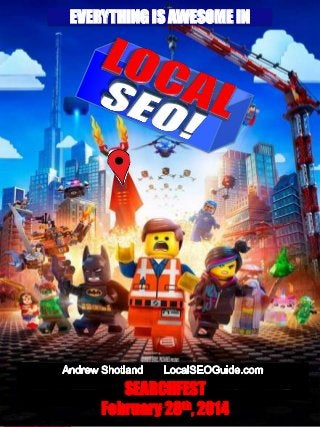 EVERYTHING IS AWESOME IN

SEARCHFEST
February 28th, 2014

 