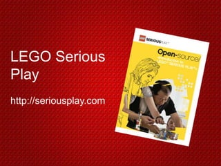 LEGO Serious
Play
http://seriousplay.com
 