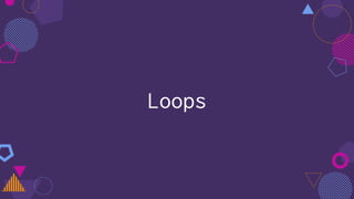 Loops
 