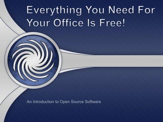 Everything You Need For Your Office Is Free! An Introduction to Open Source Software 