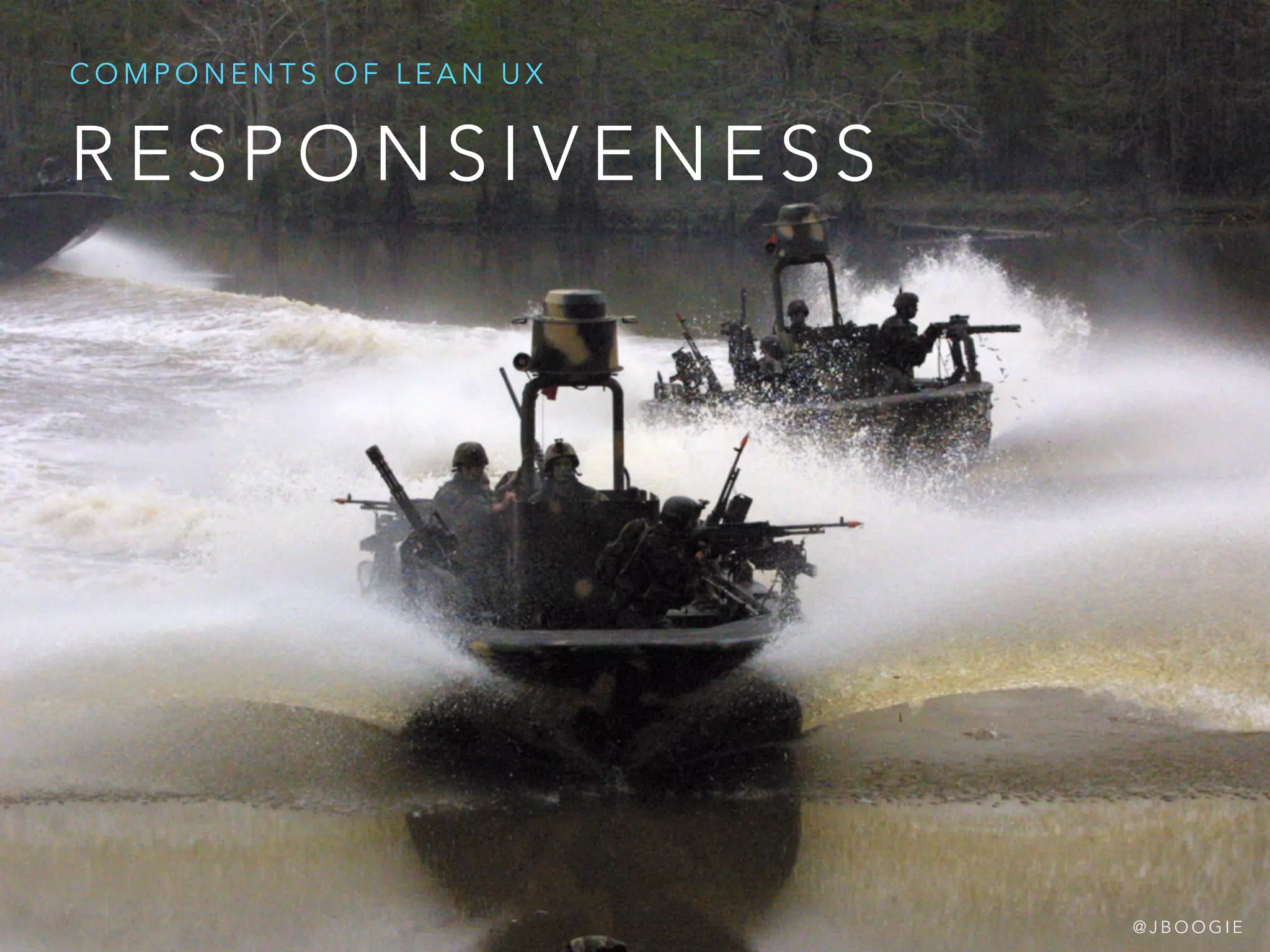 R E S P O N S I V E N E S S
C O M P O N E N T S O F L E A N U X
@ J B O O G I E
 