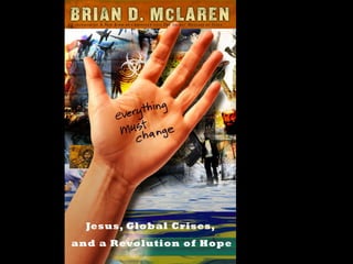 Conventional View Emerging View
The Human
Situation: What
is the story that
we find
ourselves in?
God created the world as perfect,
but because our primal
ancestors, Adam and Eve, did
not maintain the absolute
perfection demanded by God,
God has irrevocably determined
that the entire universe and all it
contains will be destroyed, and
the souls of all human beings –
except for those specifically
exempted – will be forever
punished for their imperfection
in hell.1
God created the world as good, but
human beings – as individuals, and as
groups – have rebelled against God and
filled the world with evil and injustice
like a terrible disease. God wants to save
humanity and heal it from its sickness,
but humanity is hopelessly lost and
confused, like sheep without a shepherd,
wandering farther and farther into
lostness and danger. Left to themselves,
human beings will spiral downward in
sickness and evil.
Basic
Questions: What
questions did
Jesus come to
answer?
Since everyone is doomed to
hell, Jesus seeks to answer these
questions: how can individuals
be saved from eternal
punishment in hell and instead
go to heaven after they die? How
can God help individuals be
happy and successful until then?
Since the human race is in such desperate
trouble, Jesus seeks to answer this
question: what must be done about the
mess we’re in? The mess refers both to
the general human condition and its
specific outworking among his
contemporaries: living under domination
by the Roman empire, and divided into
various competing sects.
Jesus’ message:
How did Jesus
respond to the
crisis?
Jesus says, in essence, “If you
want to be among those
specifically qualified to escape
being forever punished for your
sins in hell, you must repent of
your individual sins and believe
that my Father punished me on
the cross so He won’t have to
punish you in hell. Only if you
believe this will you go to
heaven when everyone else is
banished to hell.”2
This is the
good news.
Jesus says, in essence, “Other people and
groups – including your own religious
leaders - are leading you farther and
farther astray. I have been sent by God
with this good news – that God loves
humanity, even in its lostness and sin.
God graciously invites everyone and
anyone to question and reject what they
have been told and instead follow a new
path. Trust me and become my disciple,
and you will be transformed, and you will
participate in the transformation of the
world, which is possible, beginning right
now.”3
This is the good news.
1
Of course, there are many modern western non-religious ontologies and framing stories too,
plus Eastern ontologies and framing stories – both religious and irreligious.
2
This reflects a Calvinistic Evangelical protestant version of the message. The popular Roman
Catholic version might say, “You must believe in the teachings of the church and follow its
instructions, especially those regarding sacraments.” The popular mainline or liberal Protestant
 