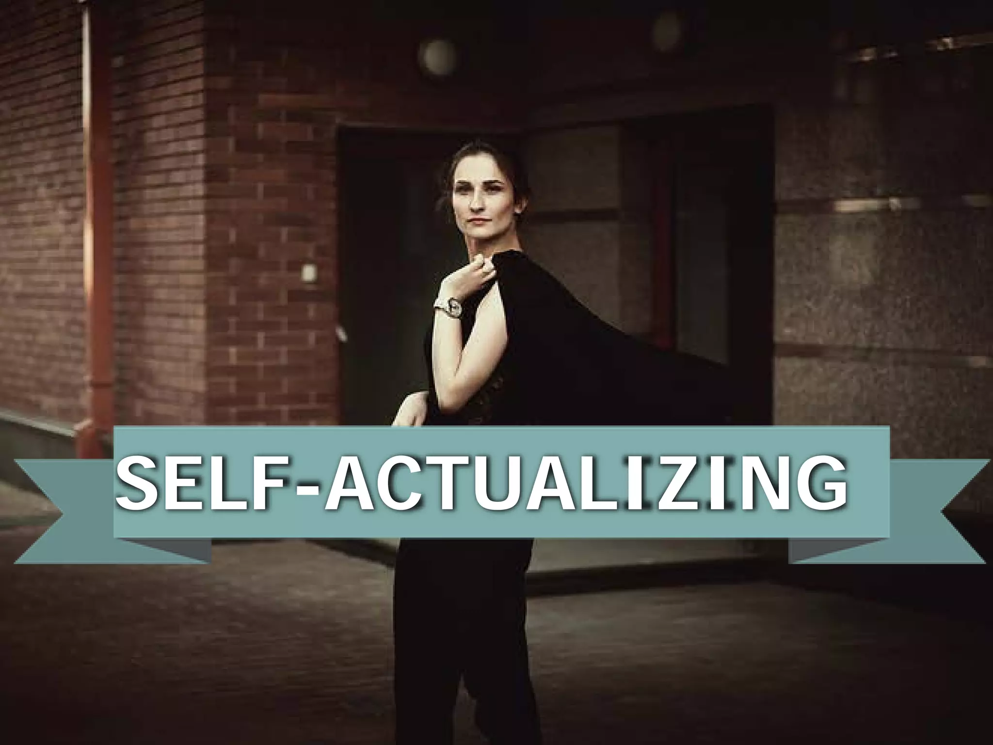 SELF-ACTUALIZING
 