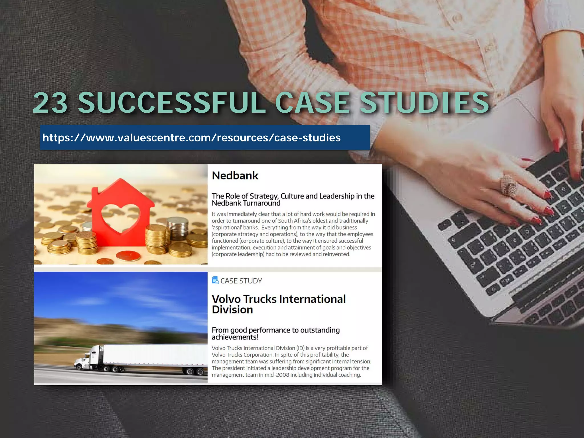 https://www.valuescentre.com/resources/case-studies
23 SUCCESSFUL CASE STUDIES
 