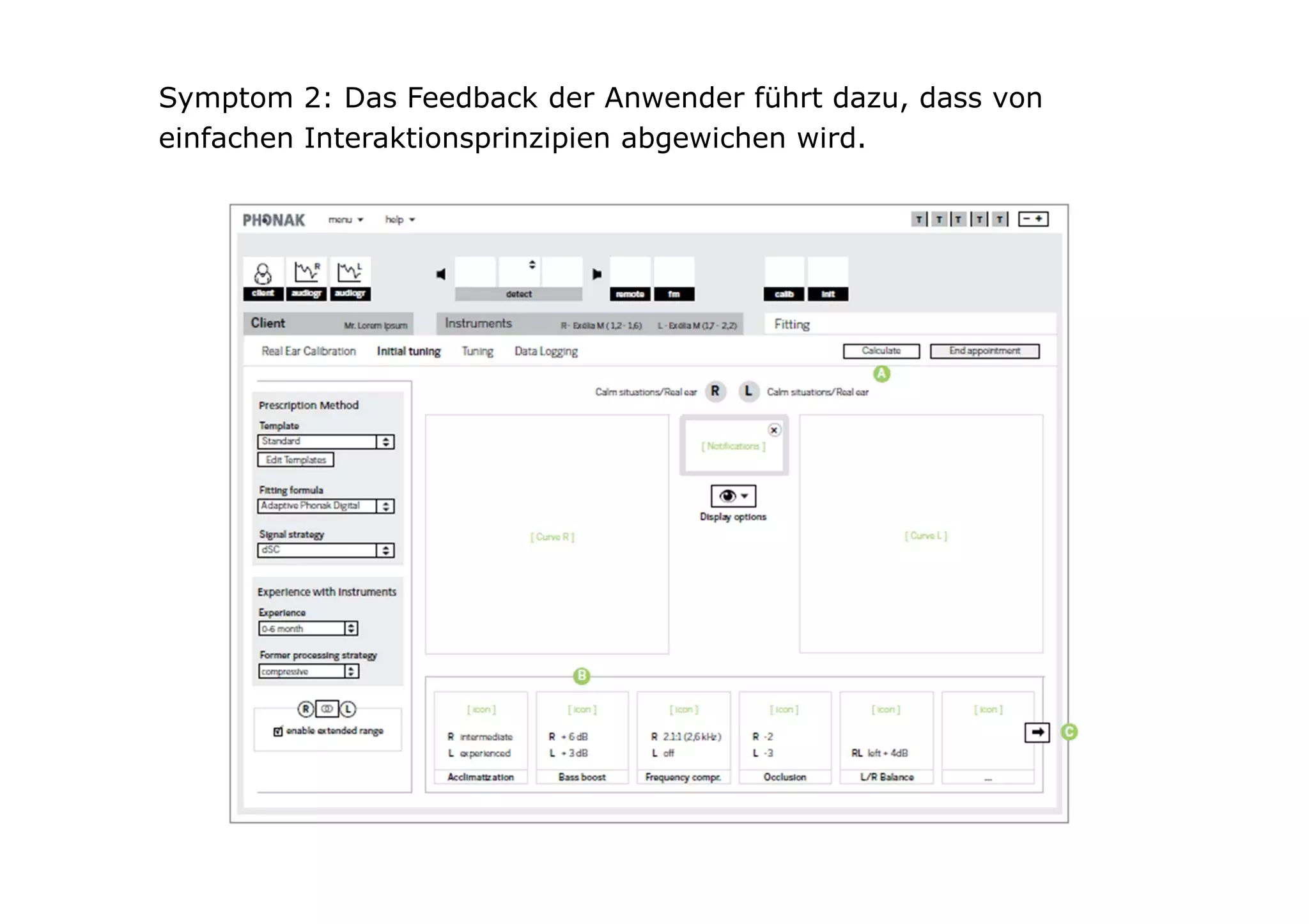 Symptom 2: Das Feedback der Anwender führt dazu, dass von
einfachen Interaktionsprinzipien abgewichen wird.
 