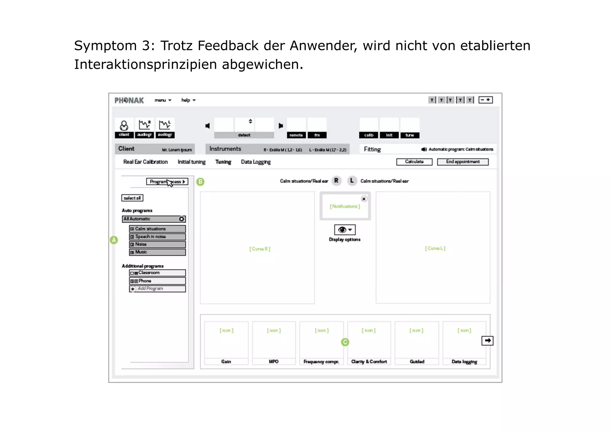 Symptom 3: Trotz Feedback der Anwender, wird nicht von etablierten
Interaktionsprinzipien abgewichen.
 