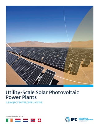 Utility-Scale Solar Photovoltaic
Power Plants
In partnership with
A Project Developer’s Guide
 