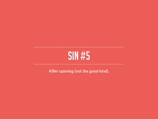 sin #5
Killer opening (not the good kind).
 