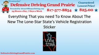 Everything That you need To Know About The
New The Lone-Star State's Vehicle Registration
Sticker
 