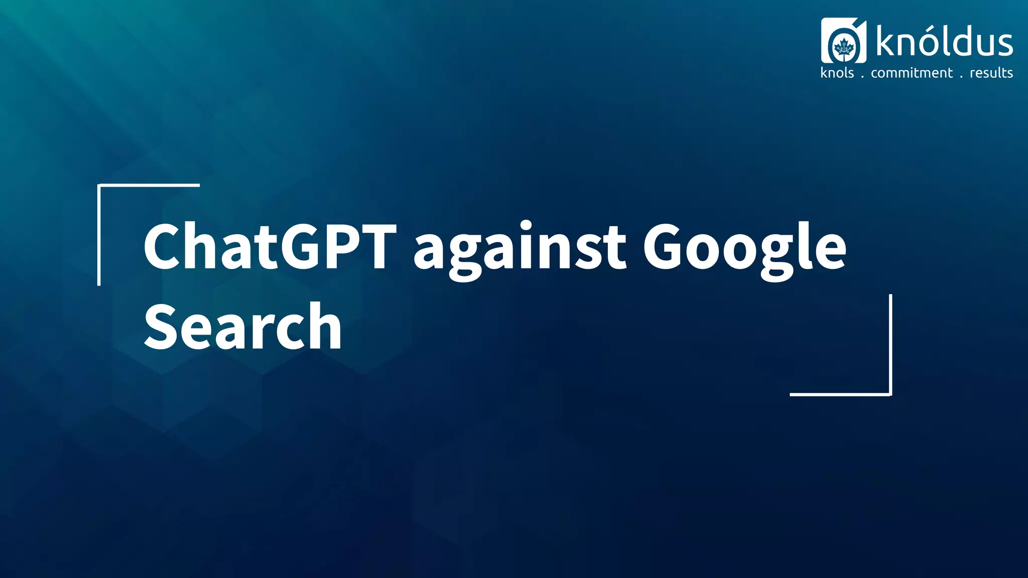 ChatGPT against Google
Search
 