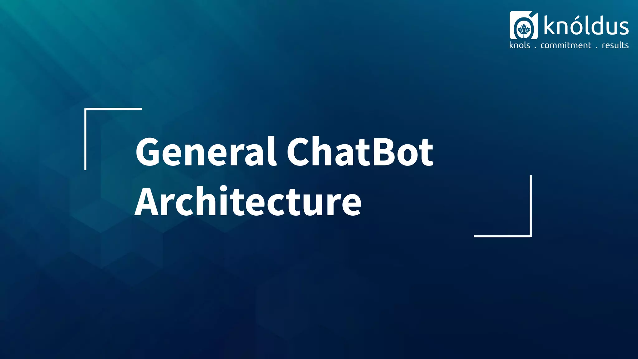 General ChatBot
Architecture
 