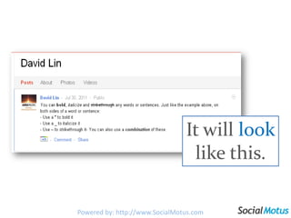 Format the words in your postsPowered by: http://www.SocialMotus.comPowered by: http://www.SocialMotus.comPowered by: http://www.SocialMotus.com