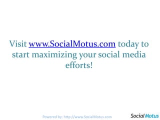 And please connect with us on:http://www.facebook.com/socialmotushttp://twitter.com/socialmotus http://gplus.to/socialmotusPowered by: http://www.SocialMotus.com