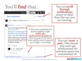 The notificationsare much more advanced than Facebook.<br />View your notifications here.<br />And if you click here..<br ...