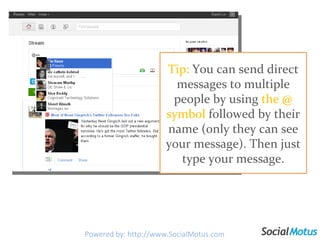 Tip:  You can send direct messages to multiple people by using  the @ symbol  followed by their name (only they can see your message). Then just type your message. Powered by: http://www.SocialMotus.com 