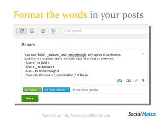 Format the words  in your posts Powered by: http://www.SocialMotus.com 
