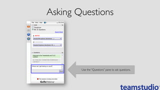 Asking Questions	

Use the “Questions” pane to ask questions.	
  
 