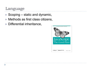 LanguageScoping – static and dynamic,Methods as first class citizens,Differential inheritance,