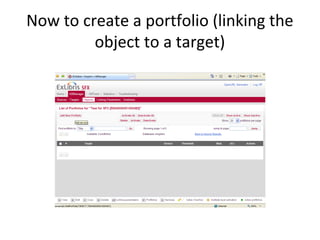Now to create a portfolio (linking the
         object to a target)
 