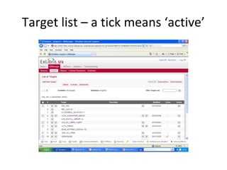 Target list – a tick means ‘active’
 