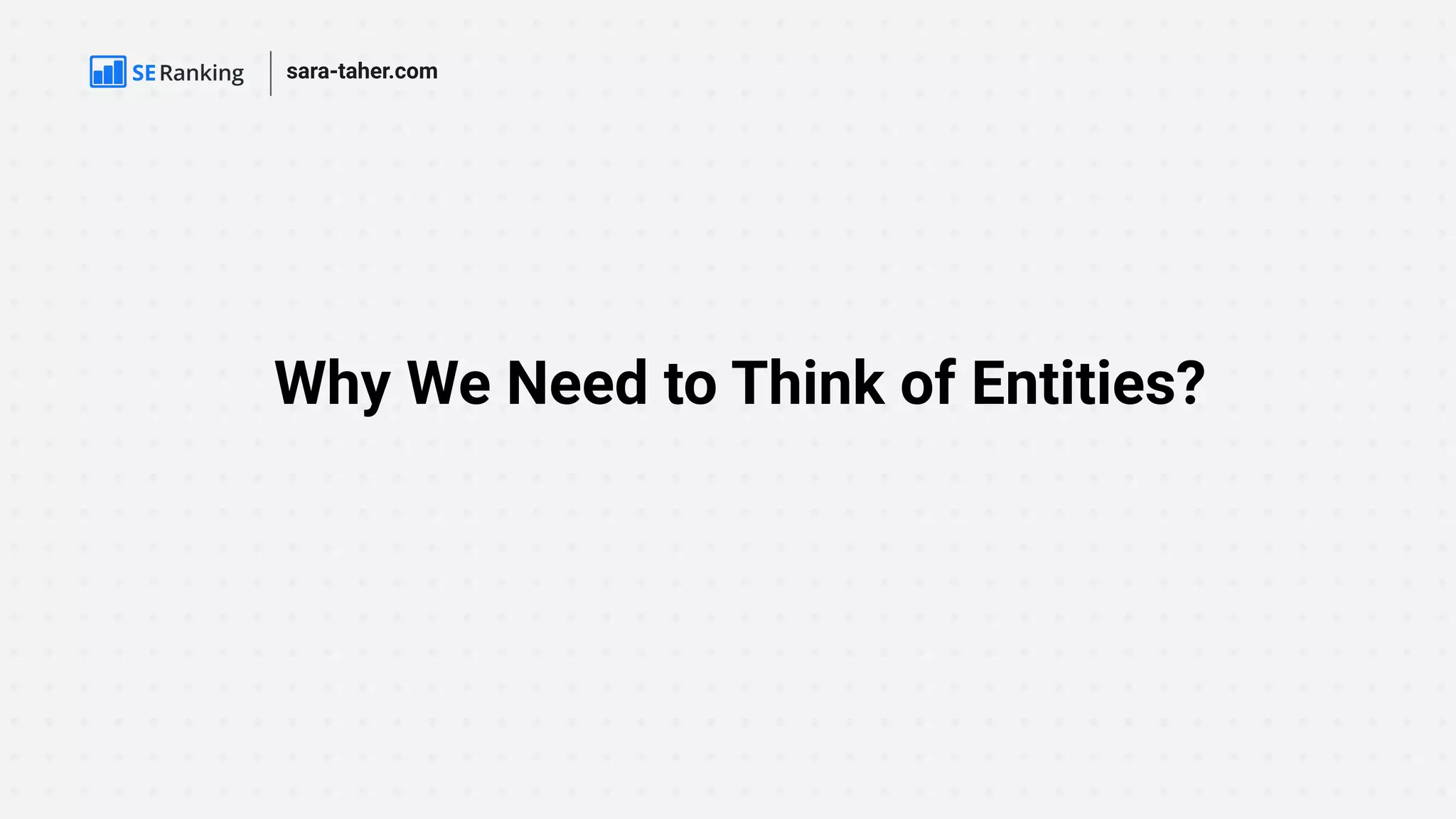 Why We Need to Think of Entities?
sara-taher.com
 