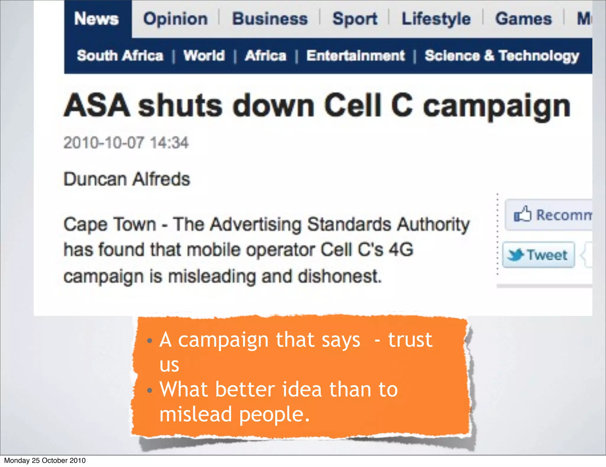 • A campaign that says - trust
us
• What better idea than to
mislead people.
Monday 25 October 2010
 