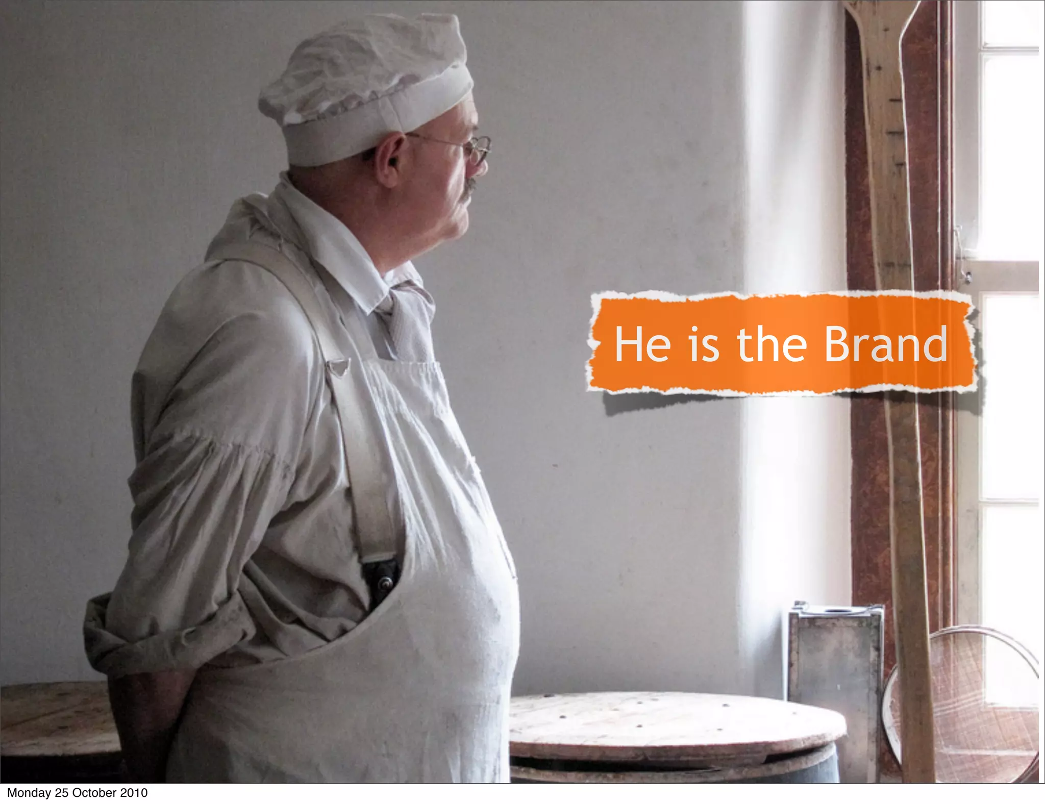 He is the Brand
Monday 25 October 2010
 