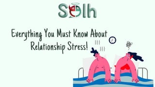 Everything You Must Know About
Relationship Stress!
 