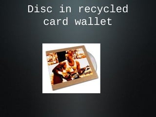 Disc in recycled
card wallet
 