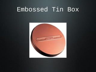 Embossed Tin Box
 