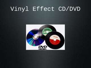 Vinyl Effect CD/DVD
 