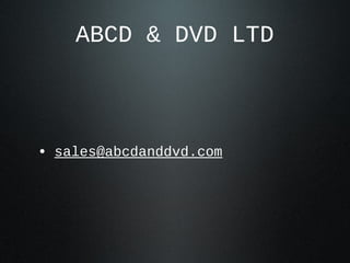 ABCD & DVD LTD
• sales@abcdanddvd.com
 