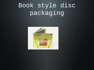 Book style disc
packaging
 