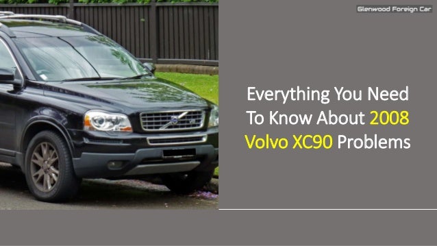 Everything You Need
To Know About 2008
Volvo XC90 Problems
 