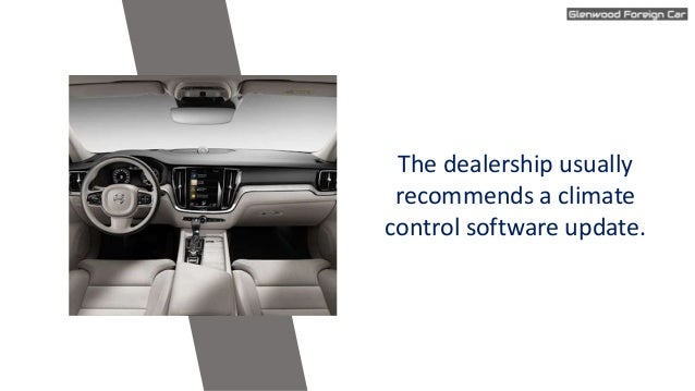 The dealership usually
recommends a climate
control software update.
 