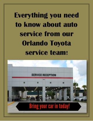 Everything you need
to know about auto
service from our
Orlando Toyota
service team!
 