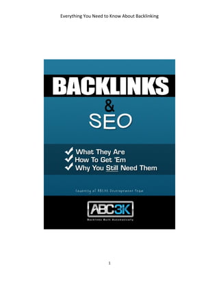 Everything You Need to Know About Backlinking




                      1
 