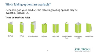 Which folding options are available?
10
Depending on your product, the following folding options may be
available. Just ask us.
 