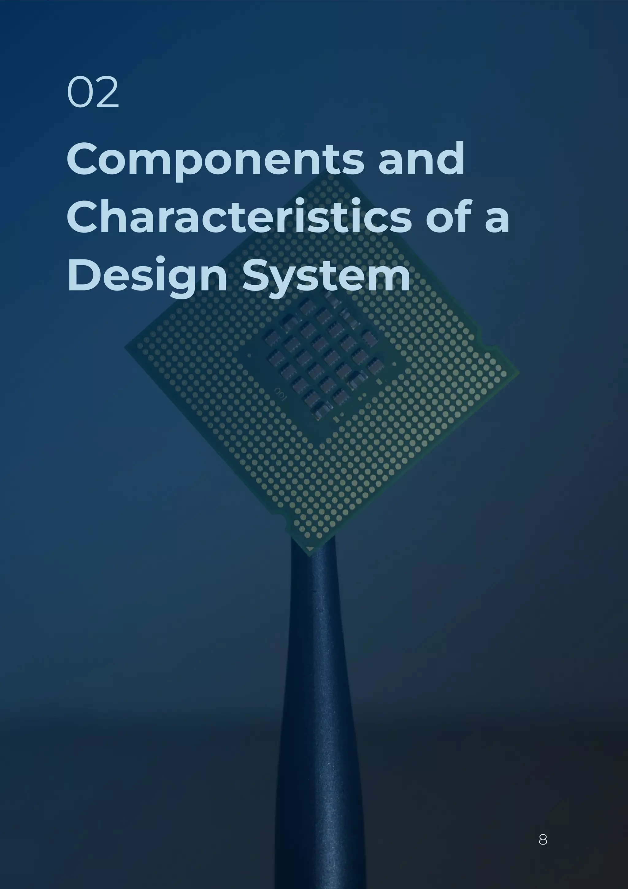 Components and
Characteristics of a
Design System
02
8
 